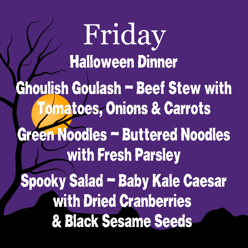 Friday, October 30th - Halloween Dinner!